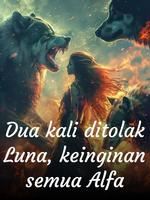 Dua kali ditolak Luna, keinginan semua Alfa icon