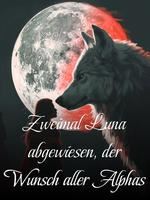 Zweimal Luna abgewiesen, der Wunsch aller Alphas icon