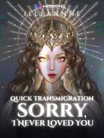 Quick Transmigration: Sorry, I Never Loved You icon