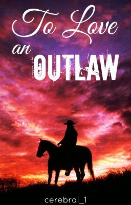 To Love an Outlaw (Into the West #1) (A Wattpad Reading List Choice) icon