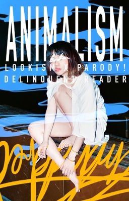 ANIMALISM | Lookism x Parody! Delinquent! Reader [ CURRENTLY EDITING ] icon