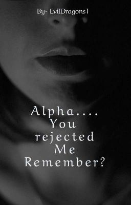 Alpha...... You rejected me. Remember? icon