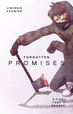 Forgotten Promises: A Ticci Toby X Reader icon