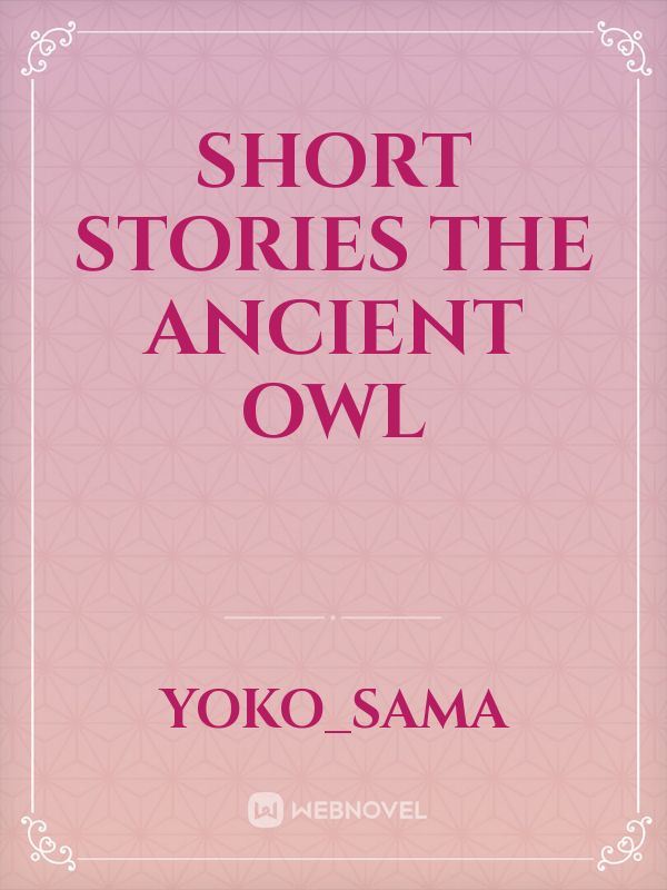 Short Stories

The Ancient Owl icon