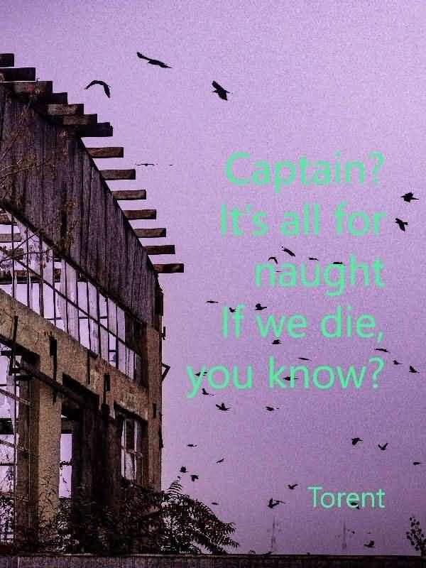 Captain? It's all for naught if we die, you know? icon