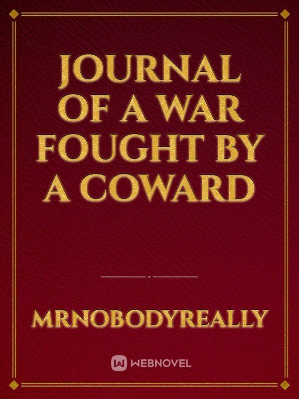 Journal of a war fought by a coward icon