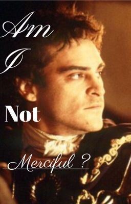 Am I Not Merciful? Commodus x Reader/ Main Character icon