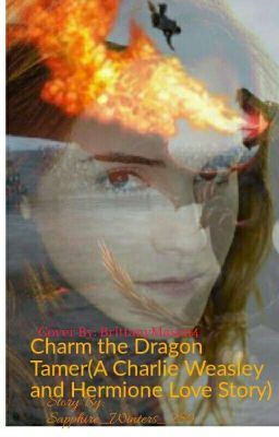 Charm the Dragon Tamer (A Charlie Weasley and Hermione Granger Love Story) icon