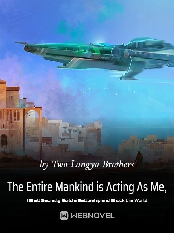 The Entire Mankind is Acting As Me, I Shall Secretly Build a Battleship and Shock the World icon