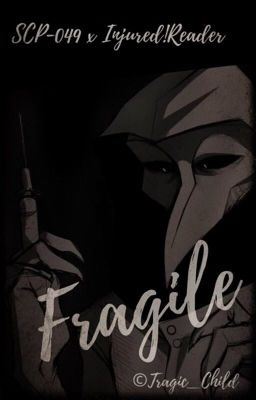 《Fragile》SCP-049 x Injured!Reader icon