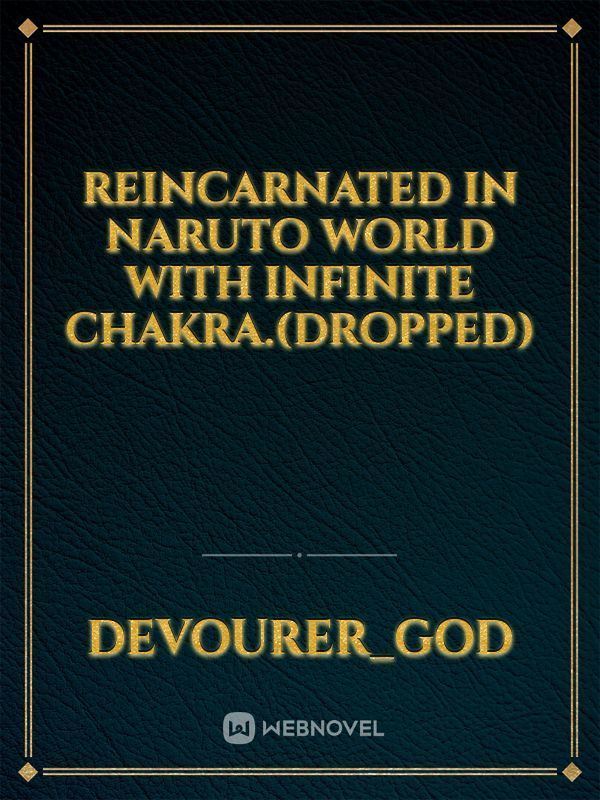 Reincarnated in Naruto World with Infinite Chakra.(Dropped) icon