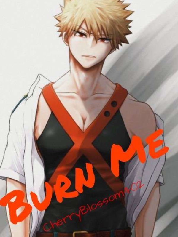 Burn Me (Bakugo x Reader) icon