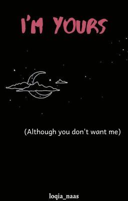 I'm yours... (Although you don't want me)  [ON HOLD] icon