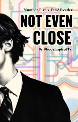 Not Even Close || Number Five x Fem!Reader icon
