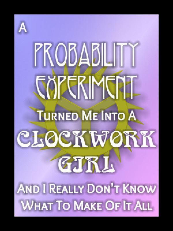 A Probability Experiment Turned Me Into A Clockwork Girl And I... icon
