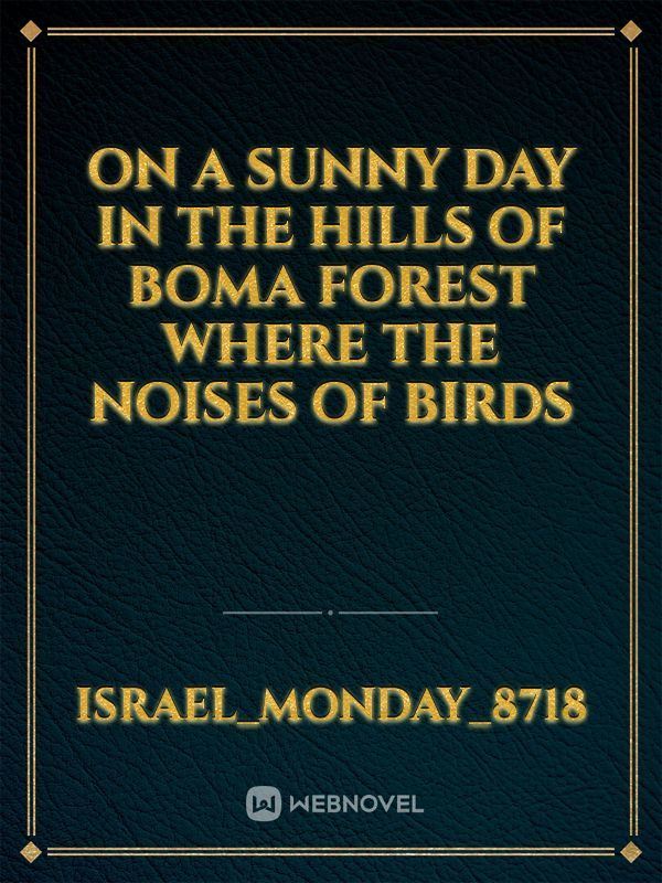 On a sunny day in the hills of Boma forest where the noises of birds icon