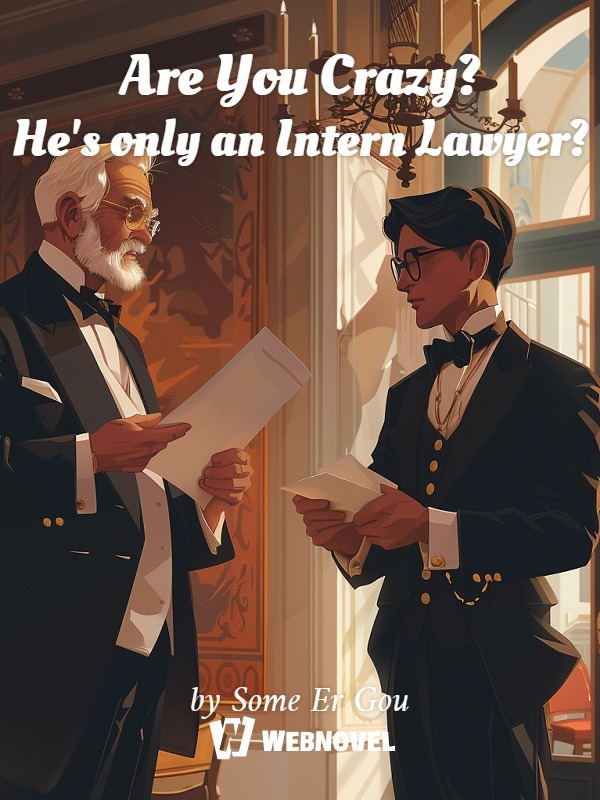 Are You Crazy? He's only an Intern Lawyer? icon