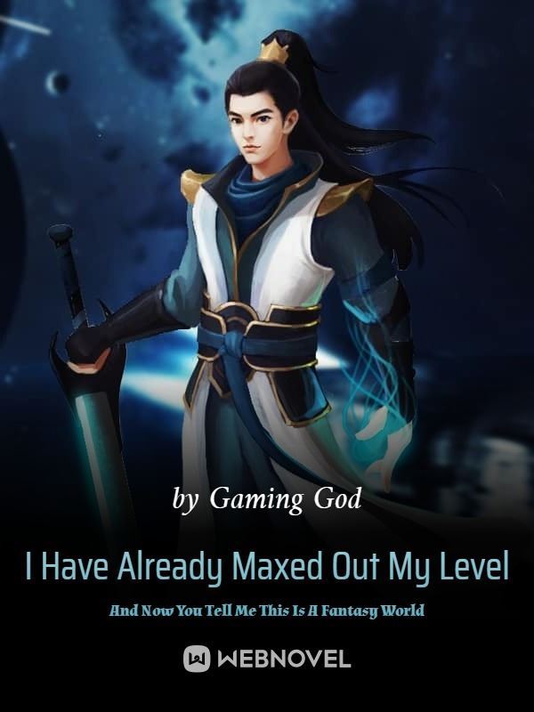 I Have Already Maxed Out My Level And Now You Tell Me This Is A Fantasy World icon