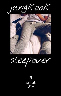 sleepover junkook smut (ff) (oneshot) 21+ Complete icon