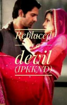 Replaced by a devil  (IPKKND) Fanfiction icon