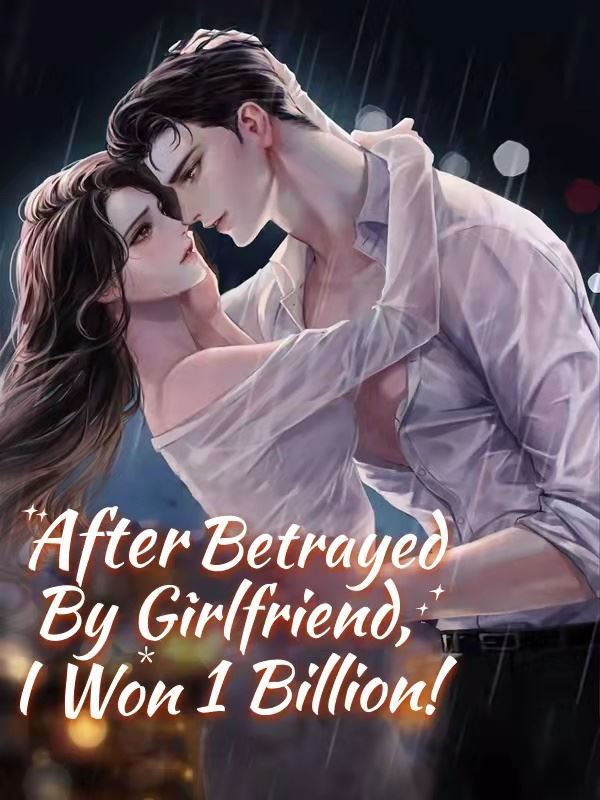 After Betrayed By Girlfriend, I Won 1 Billion! icon