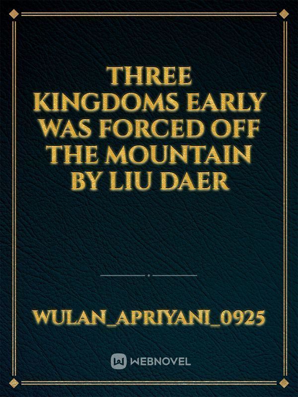 Three Kingdoms
Early was forced off the mountain by Liu Daer icon