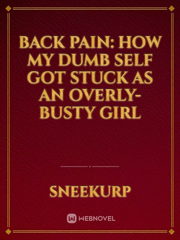 Back Pain: How my dumb self got stuck as an overly-busty girl icon