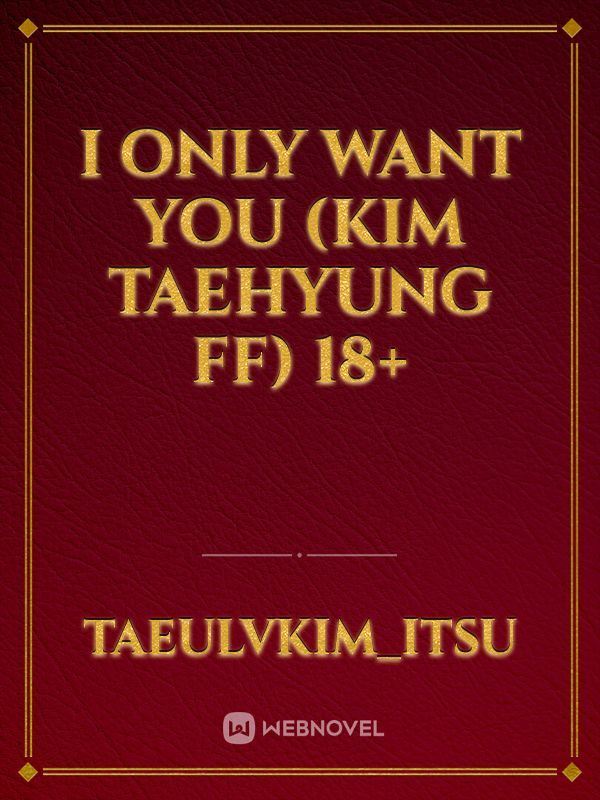 i only want you (Kim taehyung ff) 18+ icon