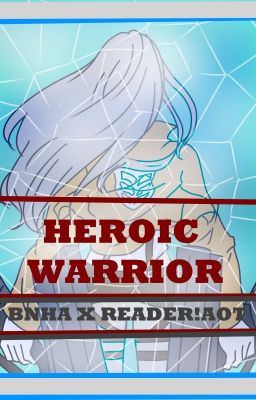 Heroic Warrior(BnhaXReader!!Aot Soldier) icon