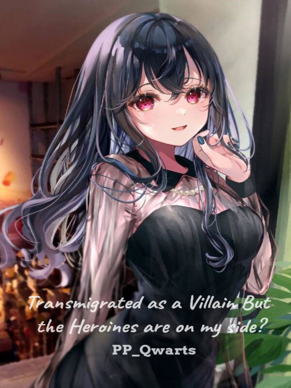 Transmigrated as a Villain But the Heroines are on my side? icon