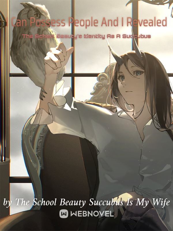 I Can Possess People And I Revealed The School Beauty's Identity As A Succubus icon