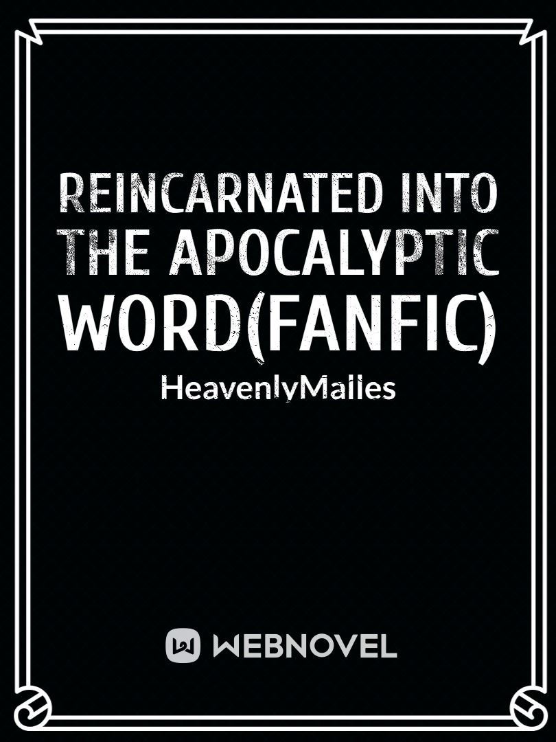 Reincarnated into the Apocalyptic Word(FANFIC) icon