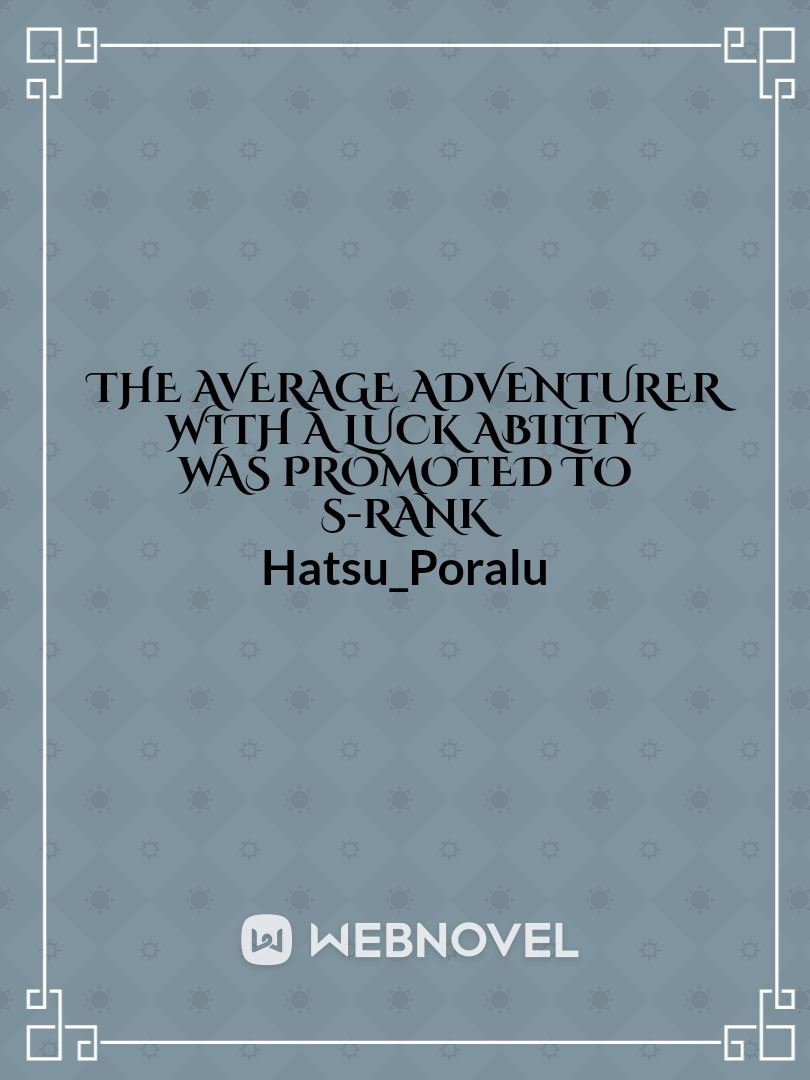 The Average Adventurer With a Luck Ability Was Promoted to S-Rank icon