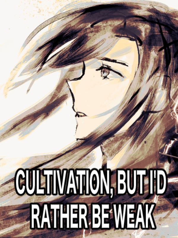 Cultivation, but I'd rather be a weakling icon