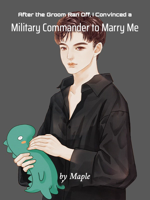 After the Groom Ran Off, I Convinced a Military Commander to Marry Me icon