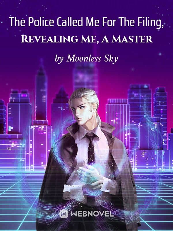 The Police Called Me For The Filing, Revealing Me, A Master icon