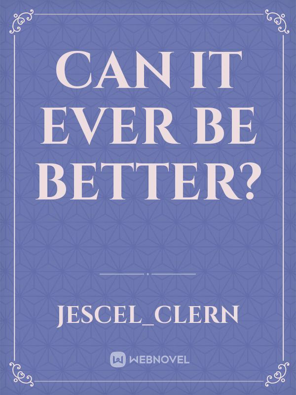 CAN IT EVER BE BETTER? icon