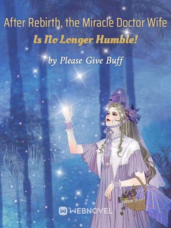 After Rebirth, the Miracle Doctor Wife Is No Longer Humble! icon