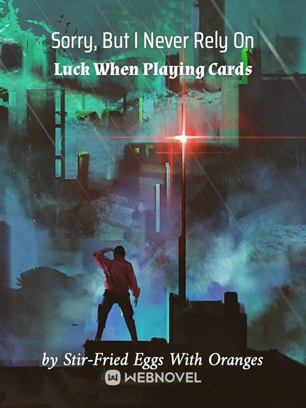 Sorry, But I Never Rely On Luck When Playing Cards icon