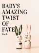 Baby's Amazing Twist Of Fate. icon