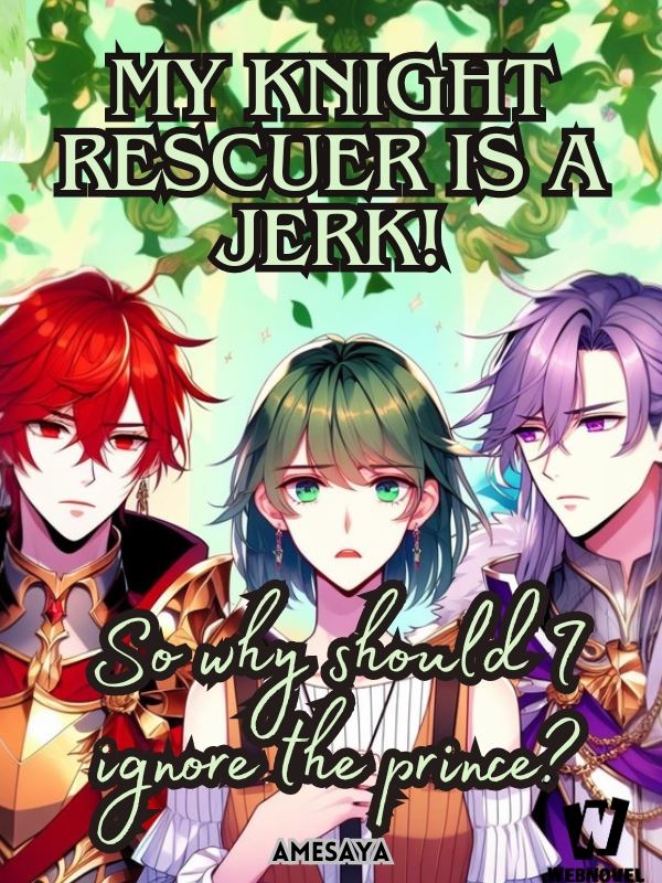 My Knight Rescuer is a Jerk! So Why should I ignore the Prince? icon