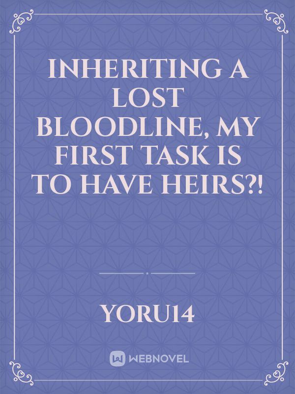 Inheriting a Lost Bloodline, My First Task is to have heirs?! icon