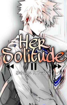 Her Solitude - Katsuki Bakugo X Reader icon
