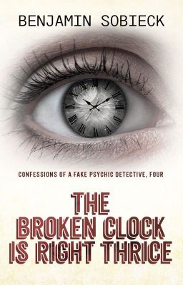 The Broken Clock is Right Thrice: Confessions of a Fake Psychic Detective #4 icon