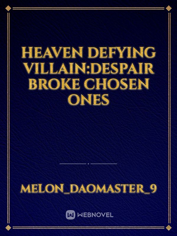 Heaven defying villain:despair broke chosen ones icon