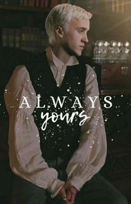 Always Yours { Draco X Reader } icon