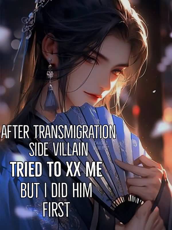After Transmigration, side villain tried to xx me but I did him first icon