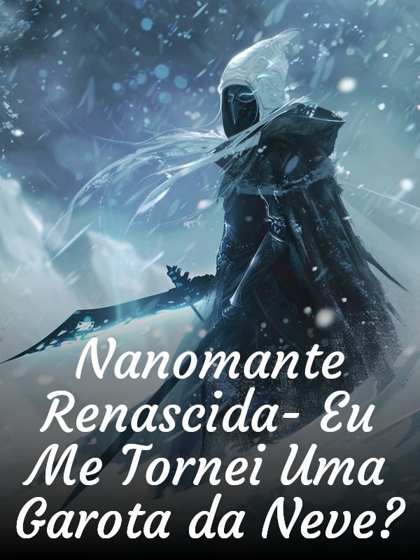 Nanomante Renascida - Eu Me Tornei Uma Garota da Neve? icon