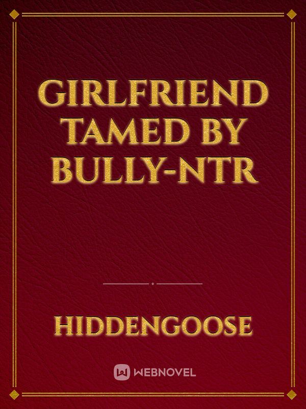 Girlfriend tamed by bully-Ntr icon