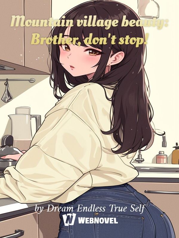 Mountain village beauty: Brother, don't stop! icon